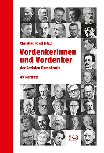 Vordenkerinnen und Vordenker der Sozialen Demokratie: 49 Porträts