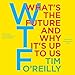 WTF?: What's the Future and Why It's Up to Us by