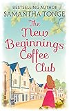 The New Beginnings Coffee Club: Sunshine and second chances in the only feel-good read you need this summer