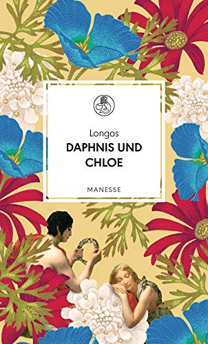 Daphnis und Chloe: Ein Liebesroman (Manesse Bibliothek 15)