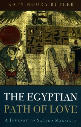 The Egyptian Path of Love: A Journey to Sacred Marriage