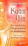 Kuan Yin: Die weibliche Fürsprecherin im Buddhismus by 