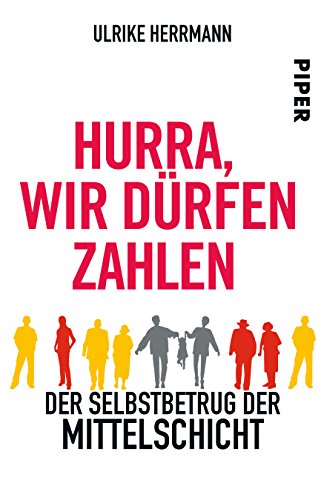 Download Hurra, wir dürfen zahlen: Der Selbstbetrug der Mittelschicht Download Hurra, wir dürfen zahlen: Der Selbstbetrug der Mittelschicht