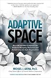 Adaptive Space: How GM and Other Companies are Positively Disrupting Themselves and Transforming into Agile Organizations (English Edition) by Michael Arena
