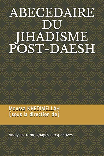 Preisvergleich Produktbild ABECEDAIRE DU JIHADISME POST-DAESH: Analyses Temoignages Perspectives