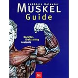 Muskel-Guide. Gezieltes Krafttraining - Anatomie