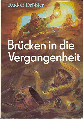 Brücken in die Vergangenheit. Archäologische Sensationen der letzten Jahre.