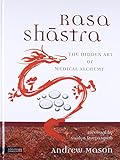 Rasa Shastra: The Hidden Art of Medical Alchemy by Andrew Mason