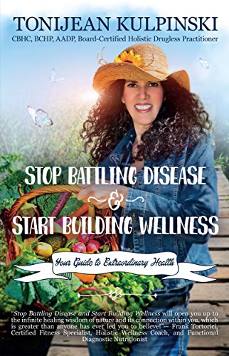 Stop Battling Disease and Start Building Wellness