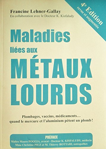 Download Maladies liées aux Métaux Lourds : Plombages, vaccins, médicaments quand le mercure et l'aluminium pètent un plomb ! Download Maladies liées aux Métaux Lourds : Plombages, vaccins, médicaments quand le mercure et l'aluminium pètent un plomb !