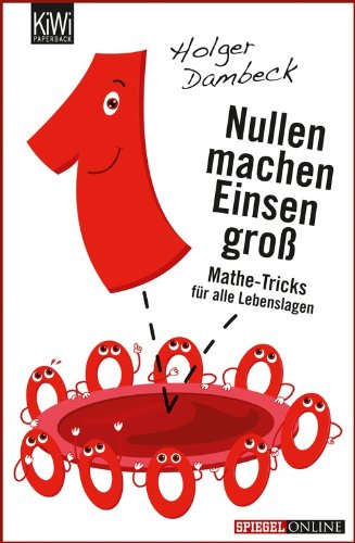 Download Nullen machen Einsen groß: Mathe-Tricks für alle Lebenslagen (Aus der Welt der Mathematik) Download Nullen machen Einsen groß: Mathe-Tricks für alle Lebenslagen (Aus der Welt der Mathematik)