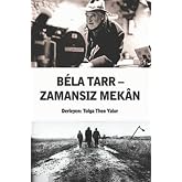 B&Eacute;LA TARR &ndash; ZAMANSIZ MEK&Acirc;N
