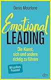 Emotional Leading: Die Kunst, sich und andere richtig zu führen by Denis Mourlane