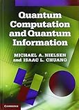 Quantum Computation and Quantum Information: 10th Anniversary Edition by Michael A. Nielsen, Isaac L. Chuang