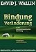 Bindung und Veränderung in der psychotherapeutischen Beziehung: Grundlagen und Anwendung by