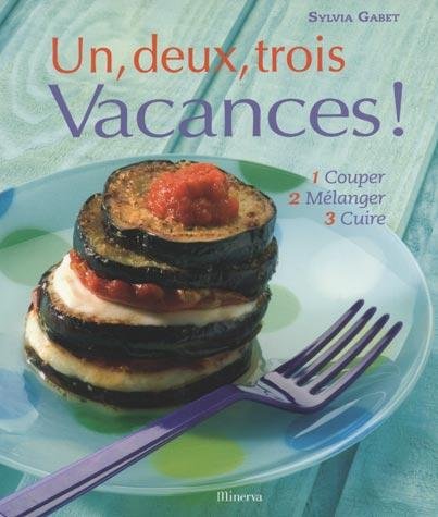 Download Un, deux, trois Vacances ! : 1 Couper 2 Mélanger 3 Cuire Download Un, deux, trois Vacances ! : 1 Couper 2 Mélanger 3 Cuire