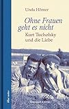 Ohne Frauen geht es nicht: Kurt Tucholsky und die Liebe (blue notes) by