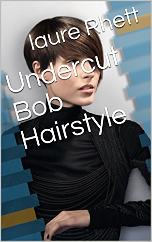 Undercut Bob Hairstyle Ebook Laure Rhett Amazon In Kindle Store