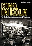 Image de Kino in Köln: Von Wanderkinos, Lichtspieltheatern und Filmpalästen