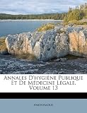 Image de Annales D'Hygiene Publique Et de Medecine Legale, Volume 13