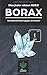 Price comparison product image Borax: Wundermittel gegen Arthrose, Osteoporose und Arthritis Wie du mit der Hilfe von Borax deinen Testosteron-Spiegel steigerst und zugleich diverse Krankheiten heilen kannst