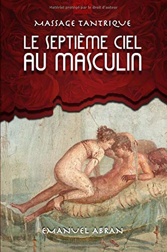 Télécharger Le Septième Ciel au Masculin: Massage Tantrique Livre PDF Gratuit