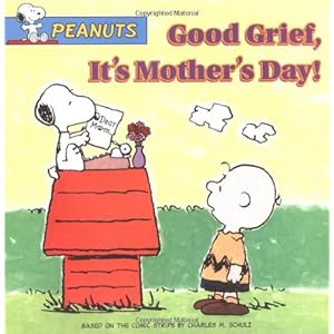 Good Grief, It's Mother's Day (Peanuts)