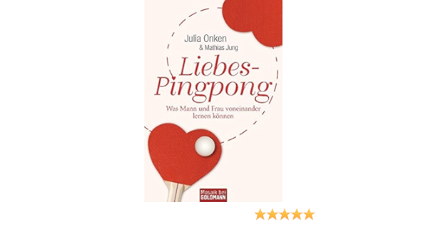 Liebes Pingpong Was Mann Und Frau Voneinander Lernen Konnen Amazon De Onken Julia Jung Mathias Bucher