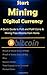 Produktbild Start Mining Digital Currency: A Quick Guide to PoS and PoW Coin Mining from Home (Bitcoin and Digital Currency Mining)