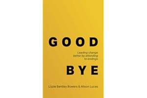 Good Bye: Leading change better by attending to endings