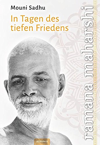 Ramana Maharshi: In Tagen des tiefen Friedens