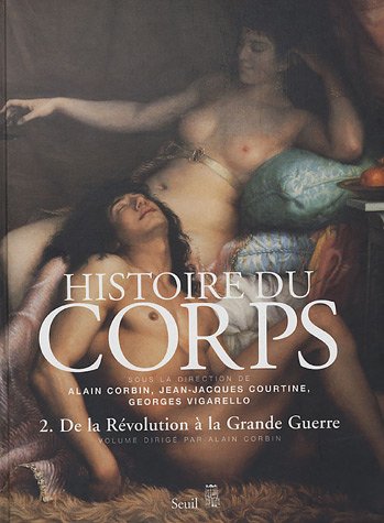 Histoire du corps : Tome 2, De la RÃ©volution Ã  la Grande Guerre en ligne