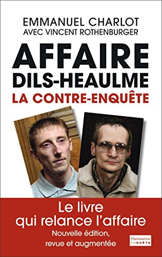 L'affaire Dils/Heaulme, la contre-enquête L'affaire Dils/Heaulme, la contre-enquête