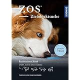 ZOS - Zielobjektsuche: Start, Suche und Anzeige (Praxiswissen Hund)