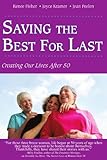 Image de Saving the Best for Last: Creating Our Lives After 50