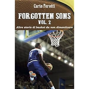 Forgotten Sons vol.2 - altre storie di basket da non dimenticare Forgotten Sons vol.2 - altre storie di basket da non dimenticare