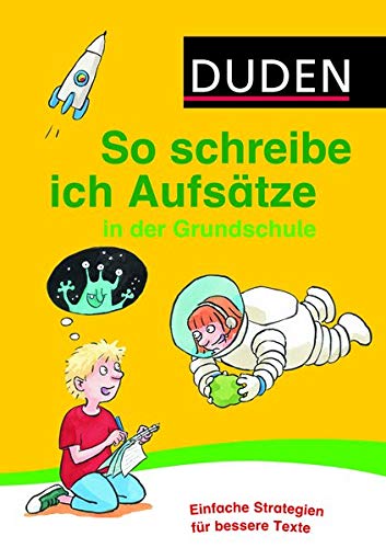 Duden - So schreibe ich Aufsätze in der Grundschule (Duden - So lerne ich in der Grundschule)