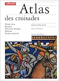 Image de ATLAS DES CROISADES. Orient latin, Byzance, Péninsule ibérique, Baltique, Europe orientale