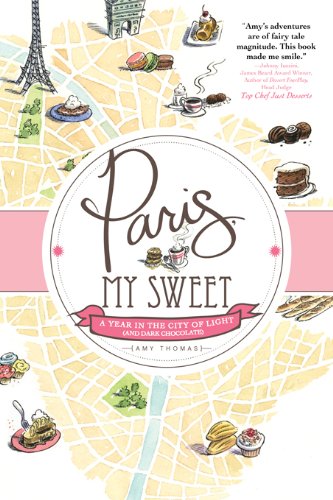 Download Paris, My Sweet: A Year in the City of Light (and Dark Chocolate) Download Paris, My Sweet: A Year in the City of Light (and Dark Chocolate)
