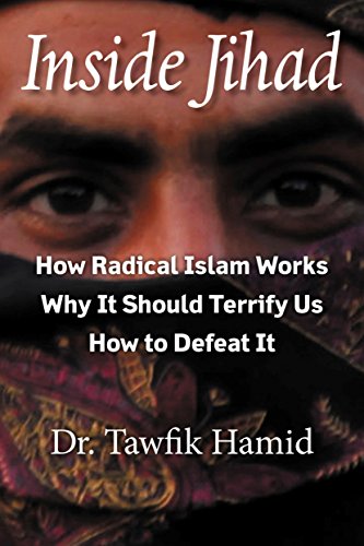Inside Jihad: How Radical Islam Works, Why It Should Terrify Us, How to Defeat It (English Edition)