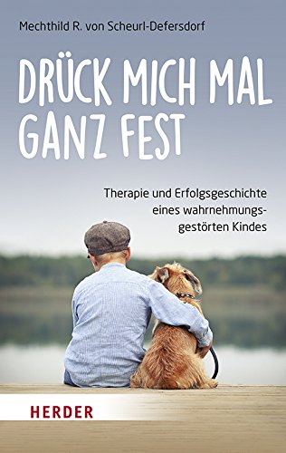 Download Drück mich mal ganz fest: Therapie und Erfolgsgeschichte eines wahrnehmungsgestörten Kindes Download Drück mich mal ganz fest: Therapie und Erfolgsgeschichte eines wahrnehmungsgestörten Kindes