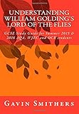 Understanding William Golding's Lord of the Flies: GCSE Study Guide for Summer 2015 & 2016 AQA, WJEC and OCR students (Gavin's Guides)