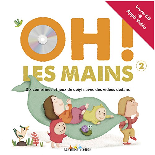 Oh ! Les mains : dix comptines et jeux de doigts avec des vidéos dedans. 2