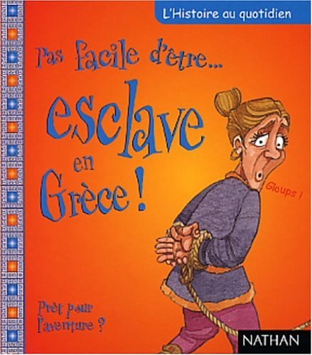 Pas facile d'être... esclave en Grèce !