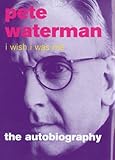 I Wish I Was Me: The Autobiography