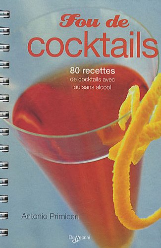 Download Fou de cocktails : 80 recettes de cocktails avec ou sans alcool Download Fou de cocktails : 80 recettes de cocktails avec ou sans alcool