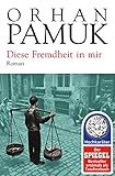 Bücher Neuerscheinungen 2022 - Diese Fremdheit in mir: Roman von Orhan Pamuk