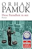 Buchinformationen und Rezensionen zu Diese Fremdheit in mir: Roman von Orhan Pamuk