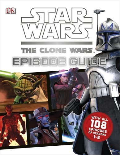 Star Wars The Clone Wars Episode Guide by Dk (2013-06-03)