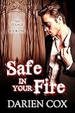Safe in Your Fire: The Village - Book One (English Edition) by Darien Cox